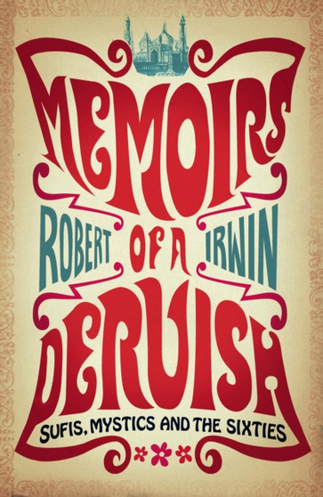 Memoirs of a Dervish : Sufis, Mystics and the Sixties