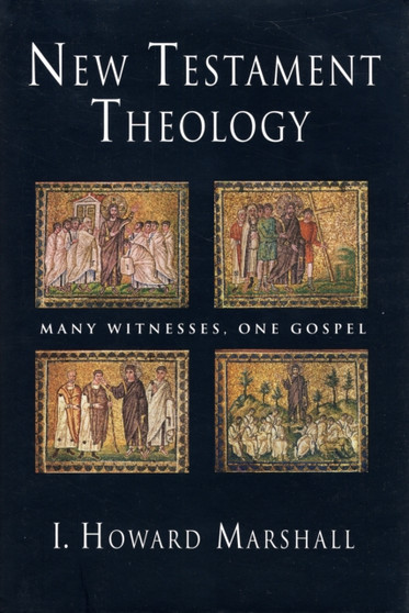 New Testament Theology : Many Witnesses, One Gospel