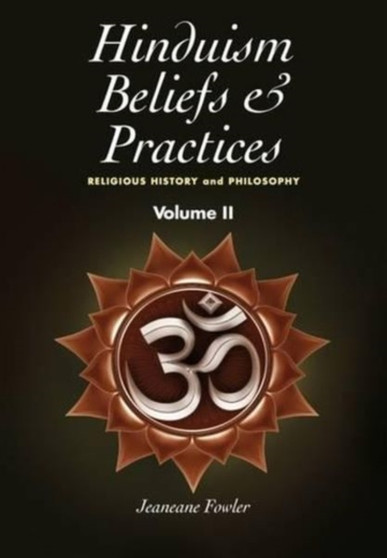 Hinduism Beliefs and Practices : Volume II -- Religious History and Philosophy