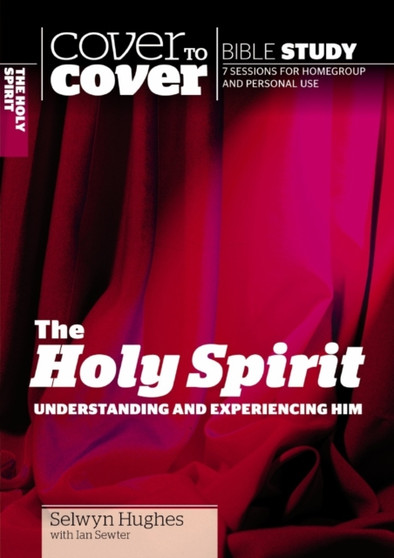 The Holy Spirit : Understanding and experiencing Him