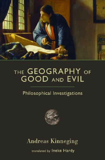 The Geography of Good and Evil : Philosophical Investigations