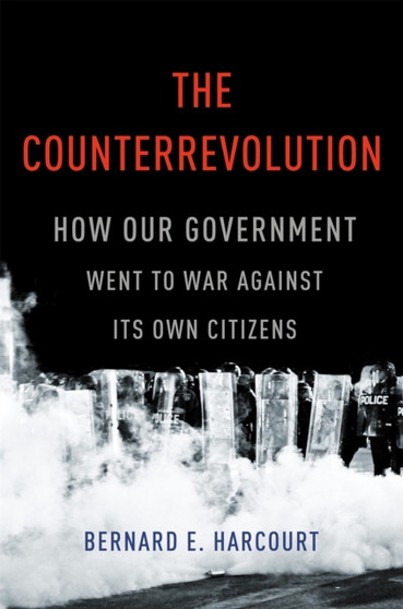 The Counterrevolution : How Our Government Went to War Against Its Own Citizens