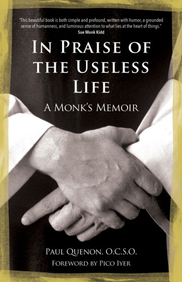 In Praise of the Useless Life : A Monk's Memoir