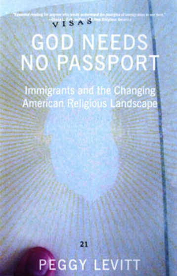 God Needs No Passport : How Immigrants Are Changing the American Religious Landscape
