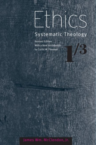 Ethics : Systematic Theology, Volume 1