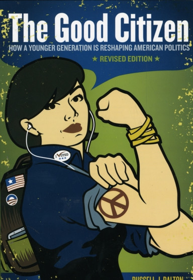 The Good Citizen : How a Younger Generation Is Reshaping American Politics