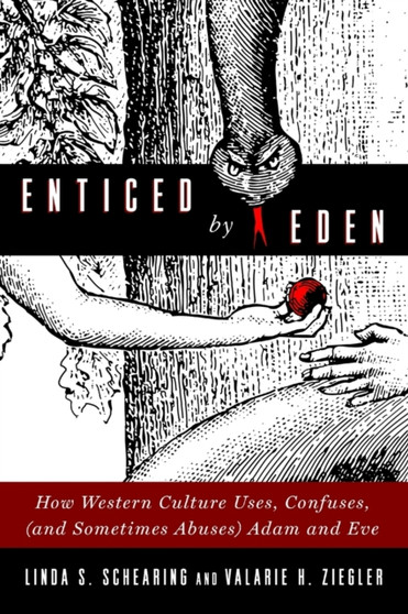 Enticed by Eden : How Western Culture Uses, Confuses, (and Sometimes Abuses) Adam and Eve