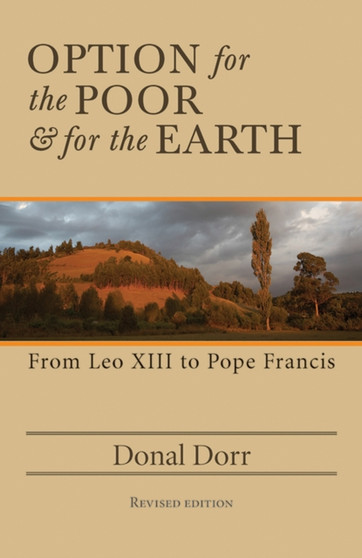 Option for the Poor and for the Earth : From Leo XIII to Pope Francis