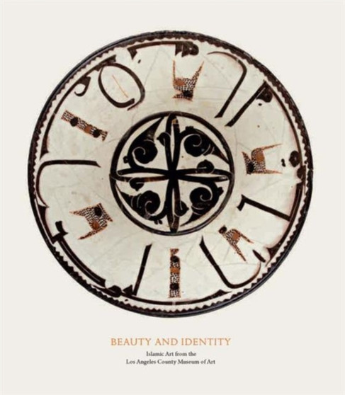 Beauty and Identity : Islamic Art from the Los Angeles County Museum of Art