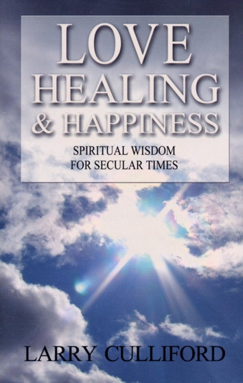Love, Healing and Happiness ??? Spiritual wisdom for secular times