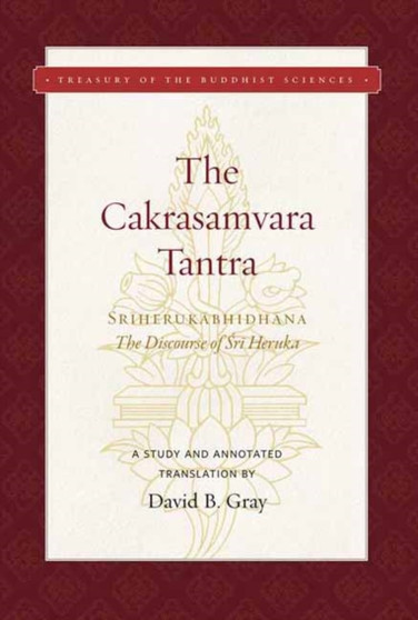 Cakrasamvara Tantra , The (The Discourse of Sri Heruka) : A Study and Annotated Translation