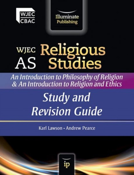 WJEC AS Religious Studies: An Introduction to Philosophy of Religion and an Introduction to Religion and Ethics : Study and Revision Guide