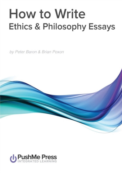 How to Write Ethics & Philosophy Essays : How to Guide
