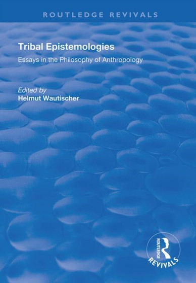 Tribal Epistemologies : Essays in the Philosophy of Anthropology