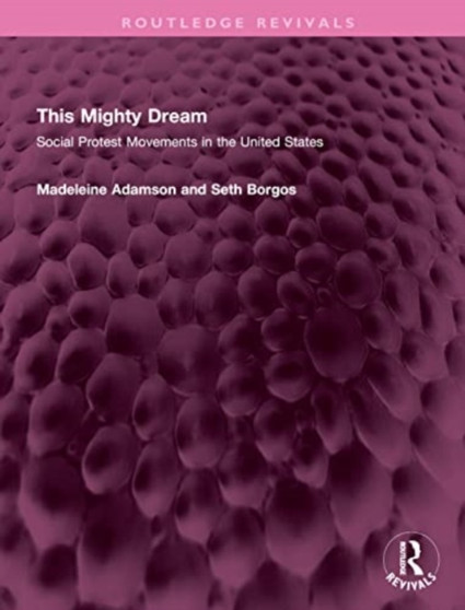 This Mighty Dream : Social Protest Movements in the United States