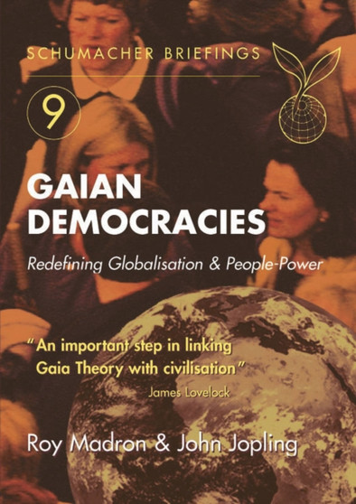 Gaian Democracies : Redefining Globalisation & People-Power