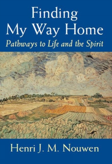 Finding My Way Home : Pathways to Life and the Spirit