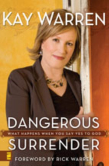 Dangerous Surrender : What Happens When You Say Yes to God
