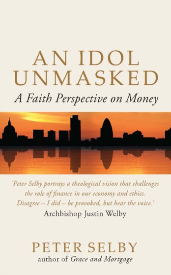 An Idol Unmasked : A Faith Perspective on Money