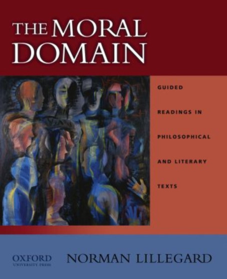 The Moral Domain : Guided Readings in Philosophical and Literary Texts