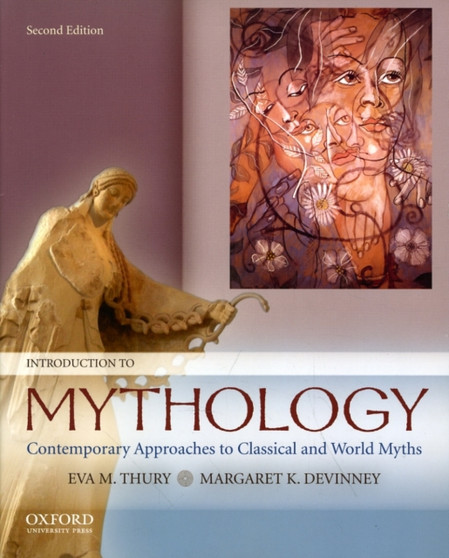 Introduction to Mythology : Contemporary Approaches to Classical and World Myths