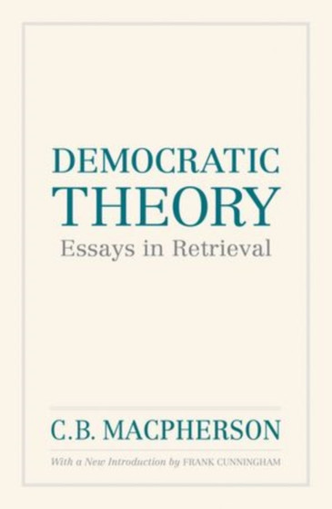 Democratic Theory : Essays in Retrieval