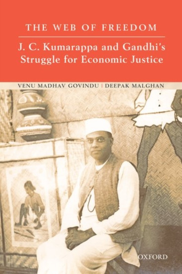 The Web of Freedom : J.C. Kumarappa and Gandhi's Struggle for Economic Justice