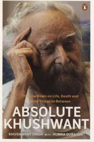 Absolute Khushwant : The Low-Down On Life, Death And Most Things In-Between
