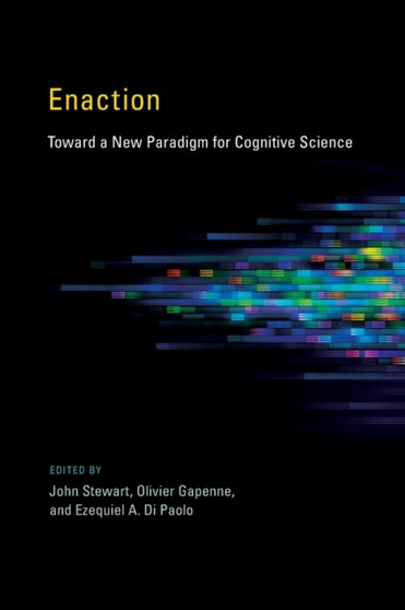 Enaction : Toward a New Paradigm for Cognitive Science