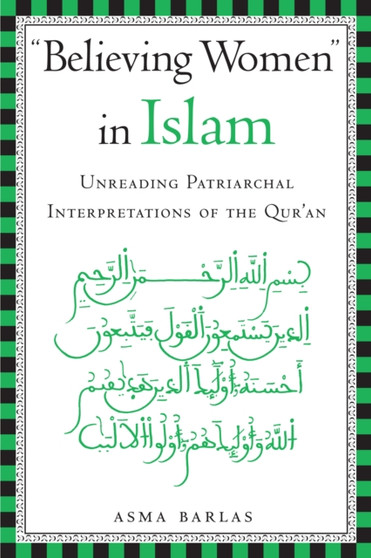 "Believing Women" in Islam : Unreading Patriarchal Interpretations of the Qur'an
