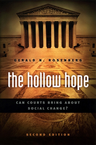 The Hollow Hope : Can Courts Bring About Social Change? Second Edition
