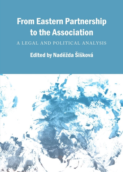 From Eastern Partnership to the Association : A Legal and Political Analysis
