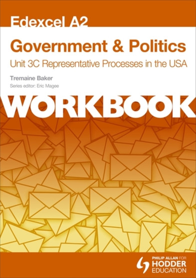 Edexcel A2 Government & Politics Unit 3C Workbook: Representative Processes in the USA
