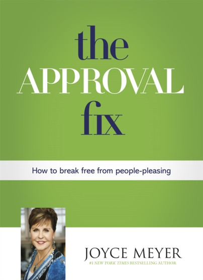 The Approval Fix : How to Break Free From People-Pleasing