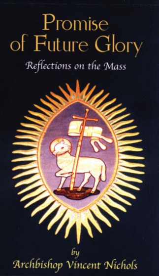 Promise of Future Glory : Reflections on the Mass