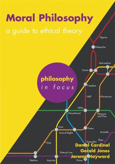 Moral Philosophy : A guide to ethical theory