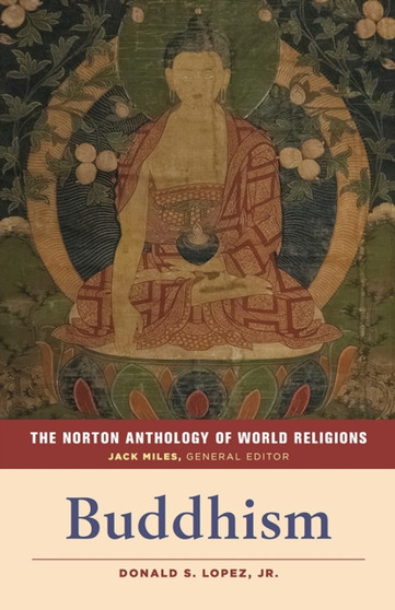 The Norton Anthology of World Religions: Buddhism : Buddhism