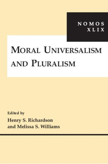 Moral Universalism and Pluralism : NOMOS XLIX