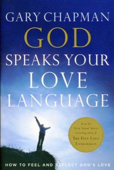 God Speaks Your Love Language : How to Feel and Reflect God's Love