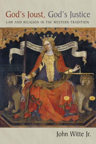 God's Joust, God's Justice : Law and Religion in Western Tradition