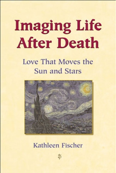 Imaging Life after Death : Love That Moves the Sun and Stars