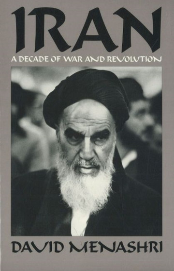 Iran : A Decade of War and Revolution