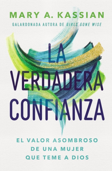 La verdadera confianza : El valor asombroso de una mujer que teme a Dios