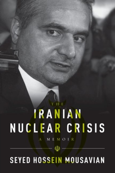 Iranian Nuclear Crisis : A Memoir