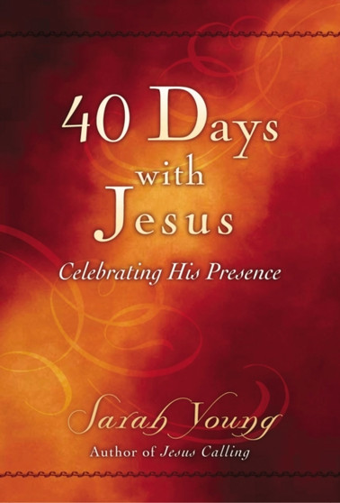 40 Days With Jesus : Celebrating His Presence