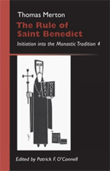 The Rule Of Saint Benedict : Initiation into the Monastic Tradition 4