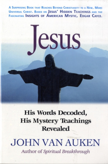 Jesus : His Words Decoded His Mystery Teachings Revealed