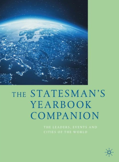 The Statesman's Yearbook Companion : The Leaders, Events and Cities of the World