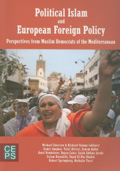 Political Islam and Europe : The Rise of Muslim Democrat Political Parties of the South Mediterranean