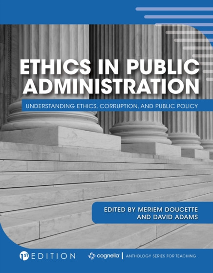 Ethics in Public Administration : Understanding Ethics, Corruption, and Public Policy